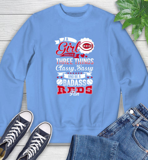 Cincinnati Reds MLB Baseball A Girl Should Be Three Things Classy Sassy And A Be Badass Fan Sweatshirt 11