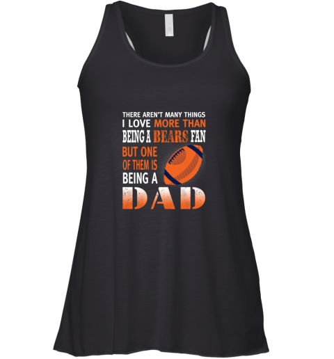 I Love More Than Being A Bears Fan Being A Dad Football Racerback Tank