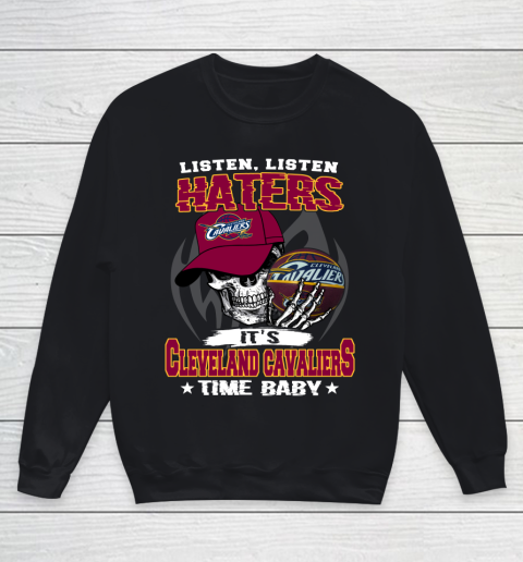 Listen Haters It is CAVALIERS Time Baby NBA Youth Sweatshirt