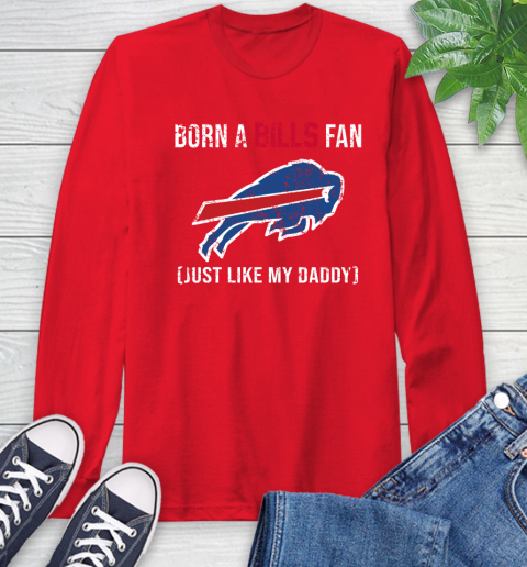 NFL Buffalo Bills Football Loyal Fan Just Like My Daddy Shirt Long Sleeve T-Shirt 12