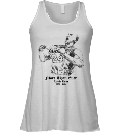 Kobe Bryant More Than Ever With Love 1978 2020 Racerback Tank