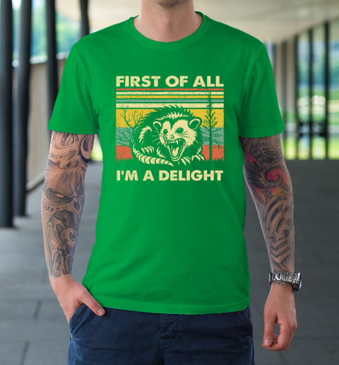 First Of All I'm A Delight Sarcastic Angry Opossum Possum T-Shirt 5