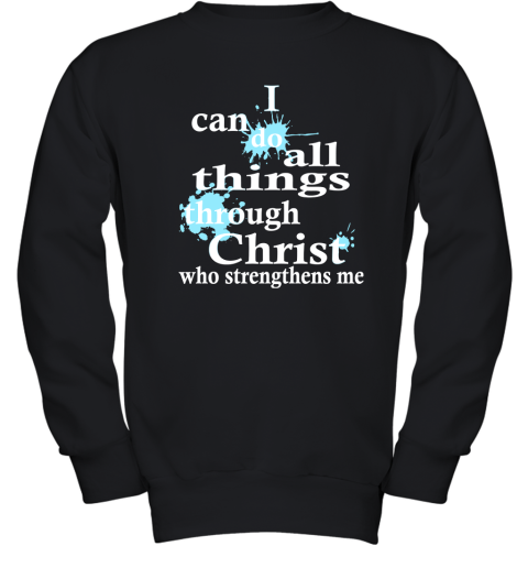 I Can Do All Things Through Christ Who Strengthens Me Youth Sweatshirt