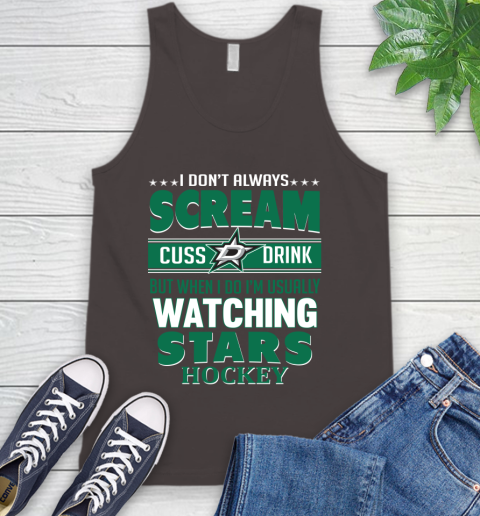 Dallas Stars NHL Hockey I Scream Cuss Drink When I'm Watching My Team Tank Top 6