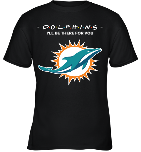 I'll Be There For You Miami Dolphins FRIENDS Movie NFL Youth T-Shirt