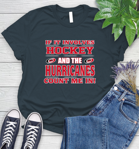 NHL If It Involves Hockey And The Carolina Hurricanes Count Me In Sports Women's T-Shirt 8