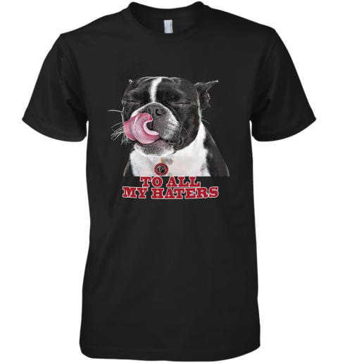 Atlanta Falcons To All My Haters Dog Licking Premium Men's T-Shirt