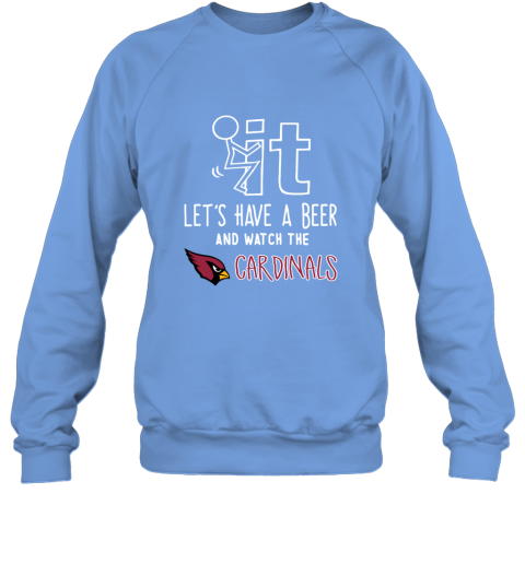 I Just Want To Drink Beer And Watch My Arizona Cardinals Shirt, hoodie,  sweater, long sleeve and tank top