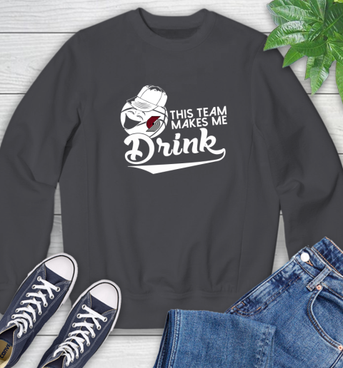 Portland Trail Blazers NBA Basketball This Team Makes Me Drink Adoring Fan Sweatshirt 6