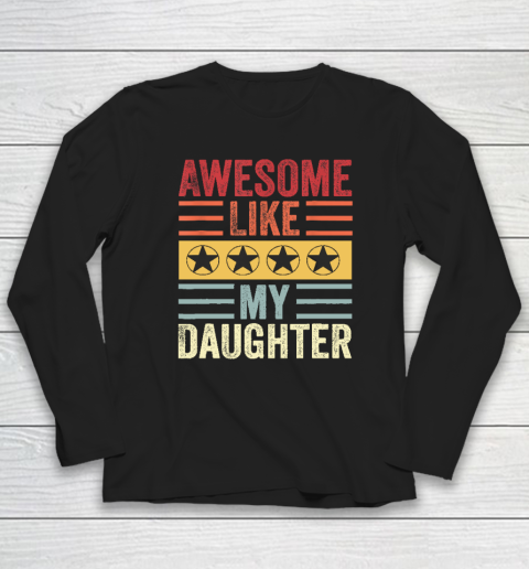 Awesome Like My Daughter Retro Men Dad Funny Fathers Long Sleeve T-Shirt