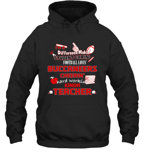 Tampa Bay Buccaneers NFL I'm A Difference Making Student Caring Football Loving Kinda Teacher Hoodie