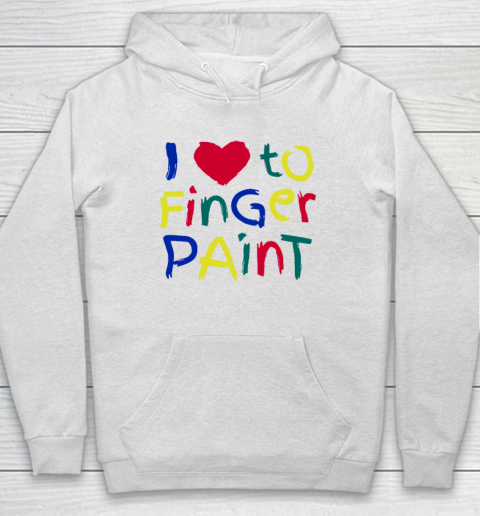 I Heart Love To Finger Paint I'm Paint Cute Couple Valentine Hoodie