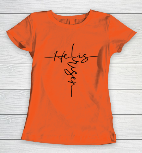 Easter He is Risen Cross Christian Women's T-Shirt 2