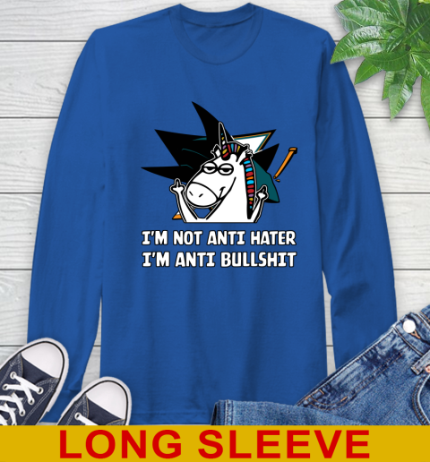 San Jose Sharks NHL Hockey Unicorn I'm Not Anti Hater I'm Anti Bullshit Long Sleeve T-Shirt 9