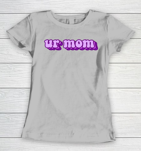 UrMom Shirt Ur Mom Women's T-Shirt 3