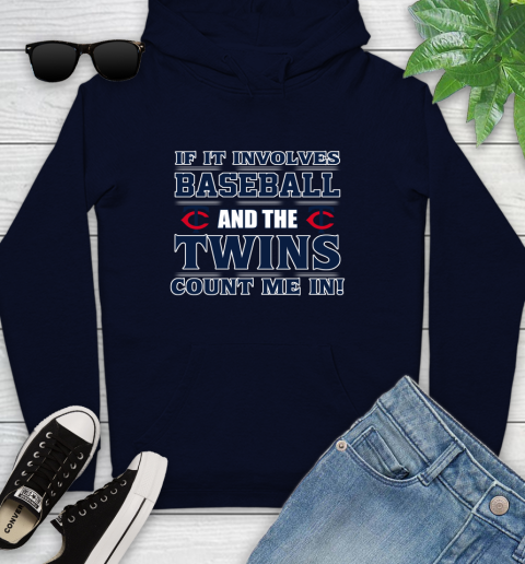 MLB If It Involves Baseball And The Minnesota Twins Count Me In Sports Youth Hoodie 4