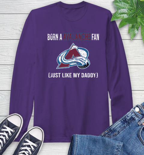 NHL Colorado Avalanche Hockey Loyal Fan Just Like My Daddy Shirt Long Sleeve T-Shirt 5