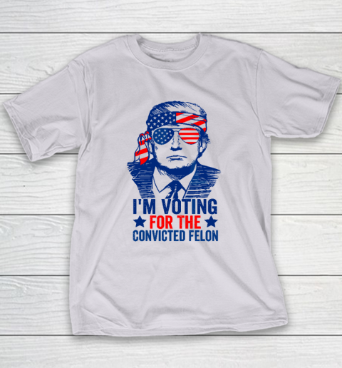 Funny Voting 2024 I'm Voting For The Convicted Felon Youth T-Shirt 3