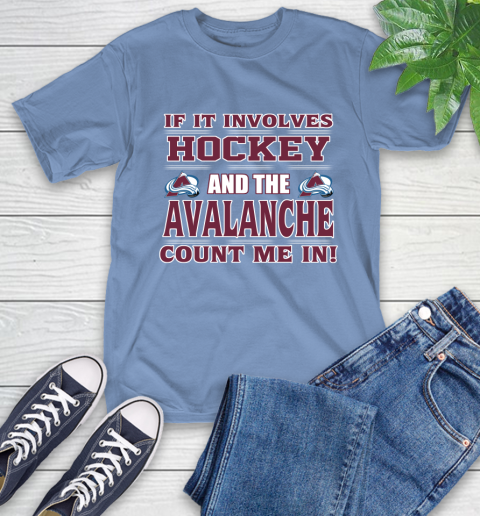 NHL If It Involves Hockey And The Colorado Avalanche Count Me In Sports T-Shirt 11
