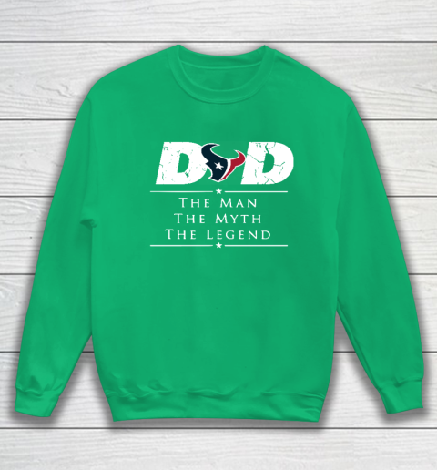 Houston Texans NFL Football Dad The Man The Myth The Legend Sweatshirt 5