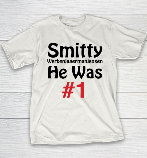 Smitty Werbenjagermanjensen He Was #1 Youth T-Shirt