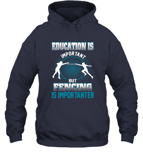 Education Is Important But Fencing Is Importanter Hoodie 2