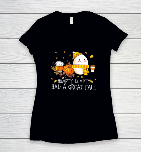 Thanksgiving And Autumn Humpty Dumpty Had A Great Fall Women's V-Neck T-Shirt