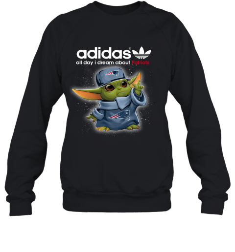 Baby Yoda Adidas All Day I Dream About New England Patriots Sweatshirt