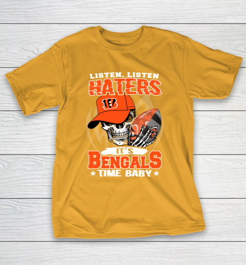 Listen Haters It is BENGALS Time Baby NFL T-Shirt 2