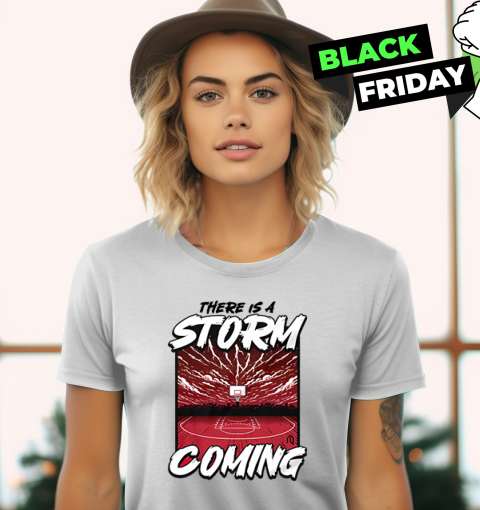 There Is Storm Coming Basketball Stadium Women's T-Shirt