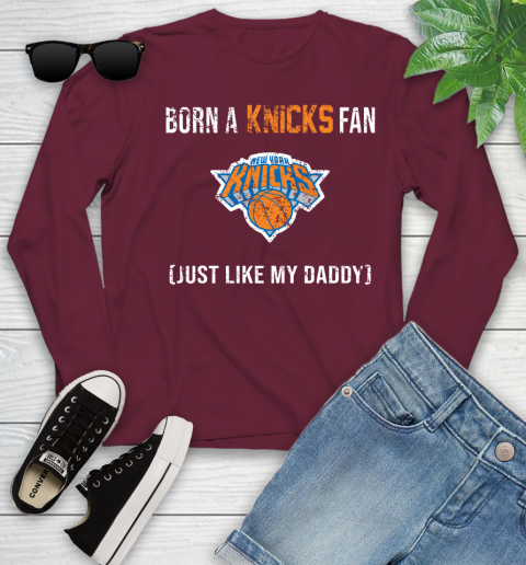 NBA New York Knicks Loyal Fan Just Like My Daddy Basketball Shirt Youth Long Sleeve 5