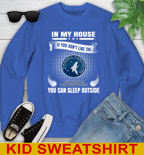 Minnesota Timberwolves NBA Basketball In My House If You Don't Like The Timberwolves You Can Sleep Outside Shirt Youth Sweatshirt 6