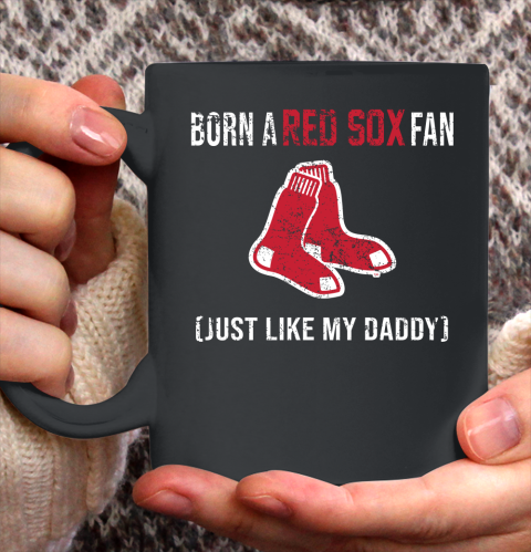 MLB Baseball Boston Red Sox Loyal Fan Just Like My Daddy Shirt Ceramic Mug 11oz