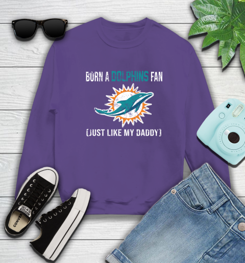 NFL Miami Dolphins Football Loyal Fan Just Like My Daddy Shirt Sweatshirt 4