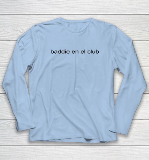 Baddie En El Club Long Sleeve T-Shirt 5