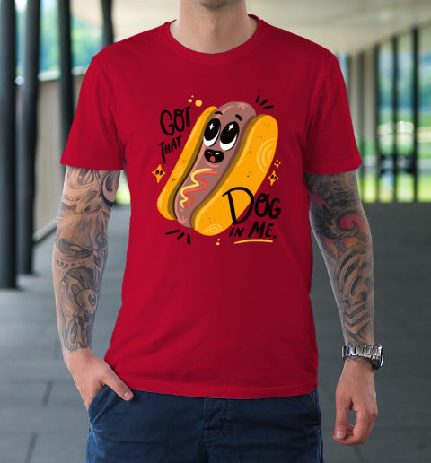 I Got That Dog In Me T-Shirt 6