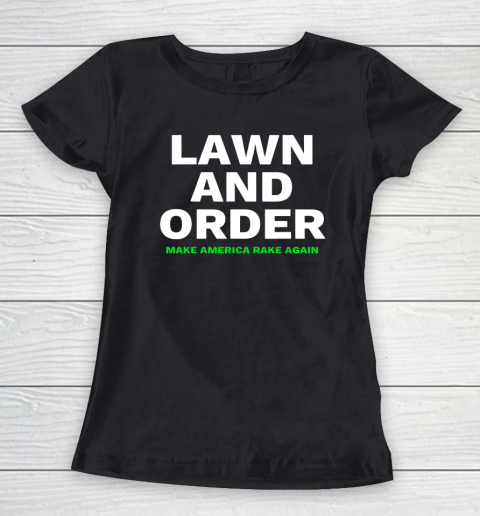 Lawn And Order Make America Rake Again Women's T-Shirt