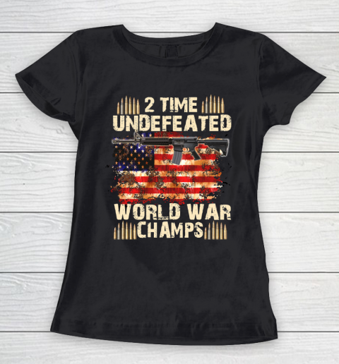 Veteran Shirt 2 Time Undefeated World War Champs 4th of July T Shirt Patriotic T Shirts Independence Day Women's T-Shirt