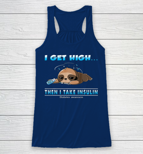 Sloth I Get High Then I Take Insulin Diabetes Awareness Racerback Tank 6