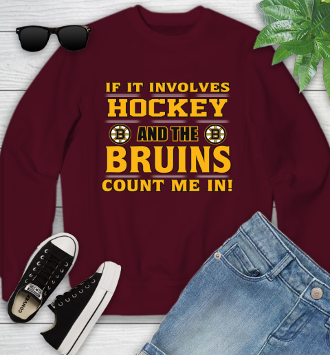 NHL If It Involves Hockey And The Boston Bruins Count Me In Sports Youth Sweatshirt 5