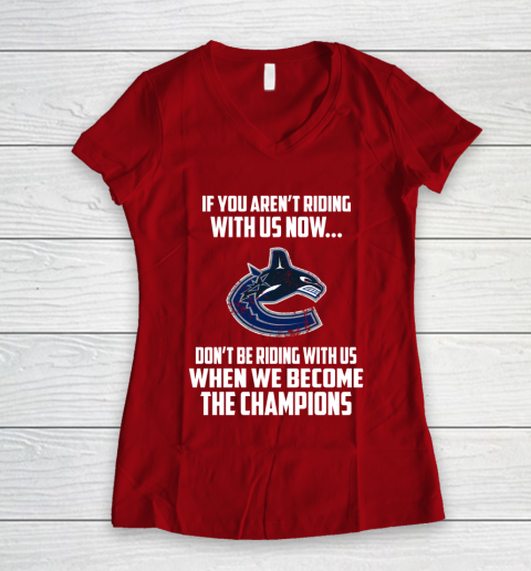 NHL Vancouver Canucks Hockey We Become The Champions Women's V-Neck T-Shirt 8