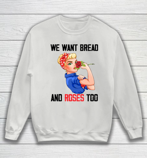 We Want Bread And Roses Too Shirt Sweatshirt 3
