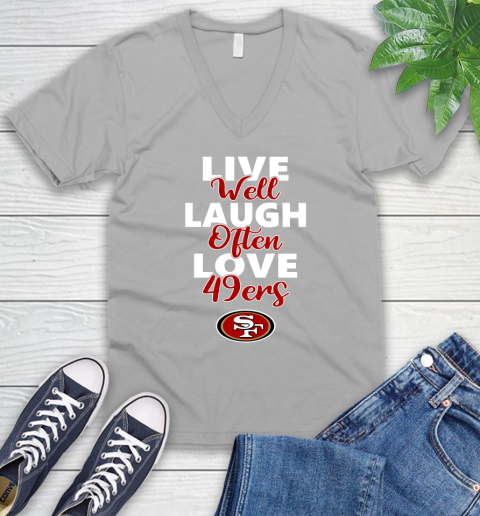 NFL Football San Francisco 49ers Live Well Laugh Often Love Shirt V-Neck T-Shirt 3