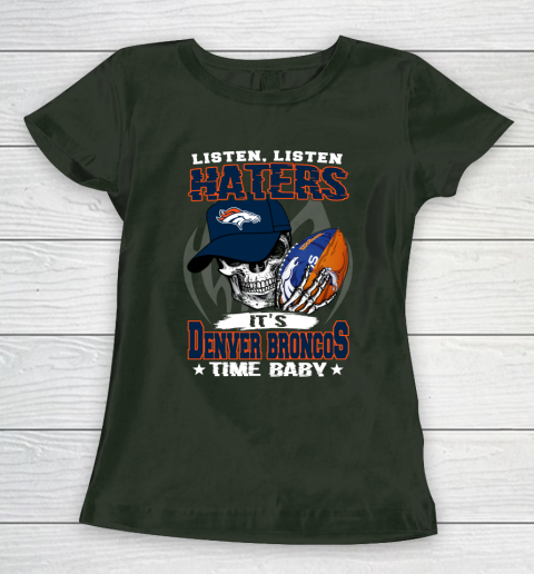 Listen Haters It is BRONCOS Time Baby NFL Women's T-Shirt 4