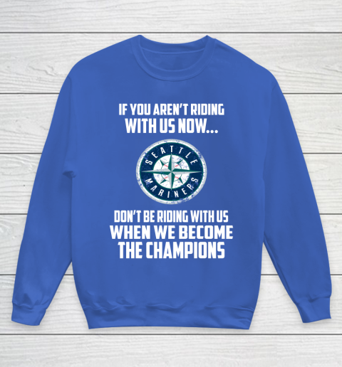 MLB Seattle Mariners Baseball We Become The Champions Youth Sweatshirt 6