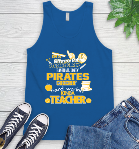 Pittsburgh Pirates MLB I'm A Difference Making Student Caring Baseball Loving Kinda Teacher Tank Top 4