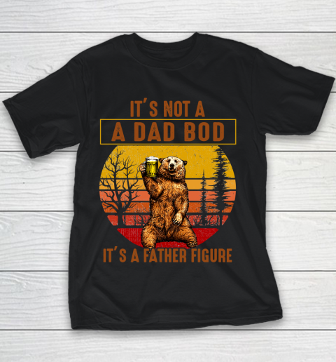 Beer Lover Funny Shirt Bear Dad Beer, Not A Dad Bod, It's A Father Figure, Fathers Day Youth T-Shirt