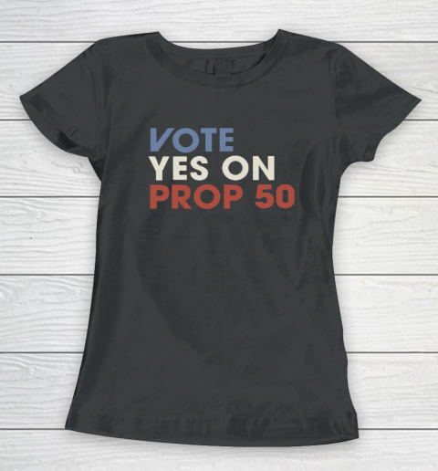 Vote YES On Prop Women's T-Shirt