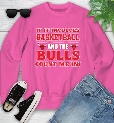 NBA If It Involves Basketball And Chicago Bulls Count Me In Sports Youth Sweatshirt 7