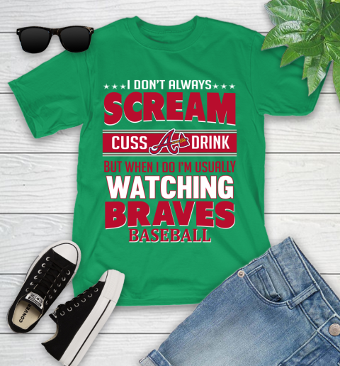 Atlanta Braves MLB I Scream Cuss Drink When I'm Watching My Team Youth T-Shirt 8
